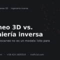 Escaneo 3D vs. ingeniería inversa: por qué un escaneo no es un modelo listo para fabricar